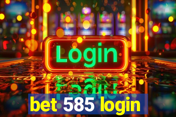 bet 585 login